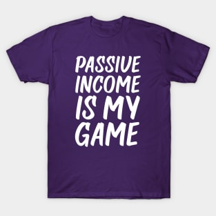 Passive Income is My Game | Money | Life Goals | Quotes | Purple T-Shirt